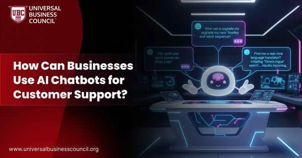 How Can Businesses Use AI Chatbots for Customer Support?