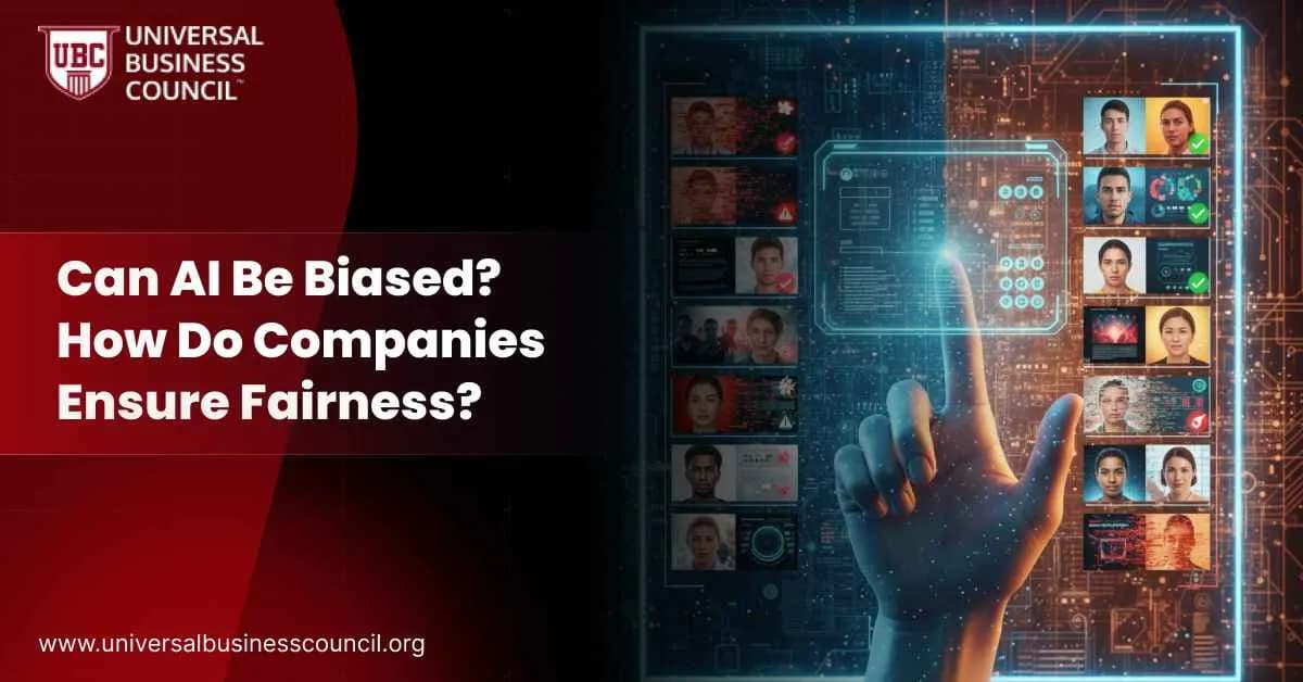 Can AI Be Biased? How Do Companies Ensure Fairness?
