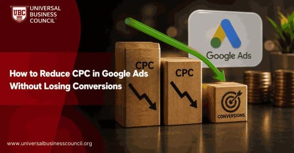 How to Reduce CPC in Google Ads Without Losing Conversions