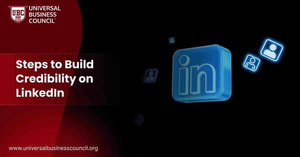 Steps to Build Credibility on LinkedIn