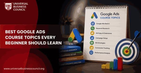 Best Google Ads Course Topics Every Beginner Should Learn